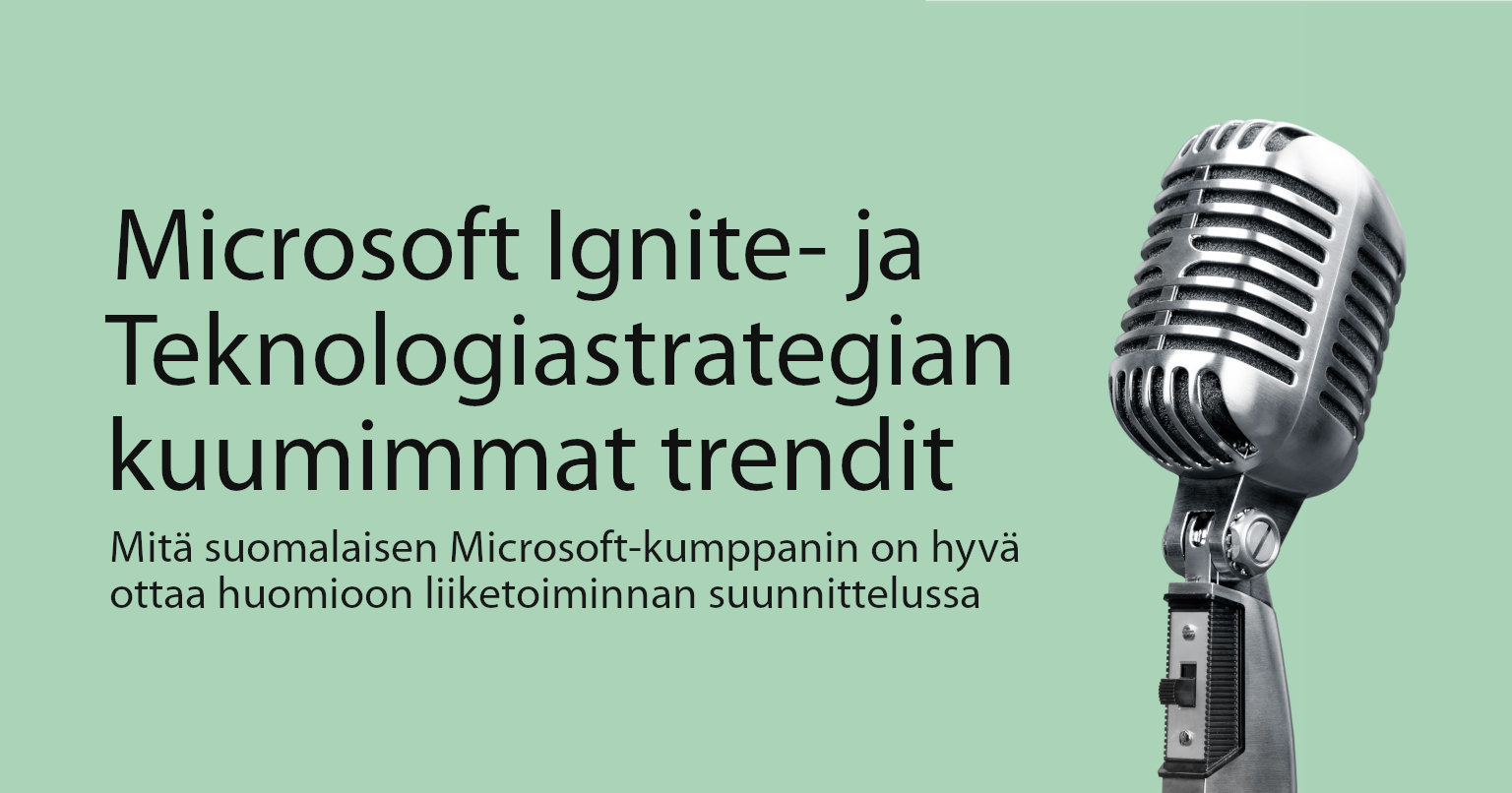 Webinaari | Microsoft Ignite- ja teknologiastrategian uutiset suomalaisille kumppaneille 26.11.21
